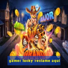 gamer lucky reclame aqui